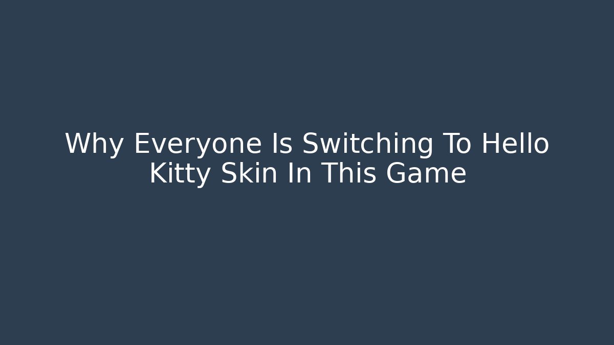 Why Everyone Is Switching To Hello Kitty Skin In This Game