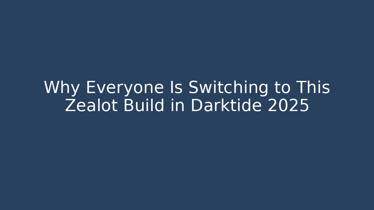 Why Everyone Is Switching to This Zealot Build in Darktide 2025