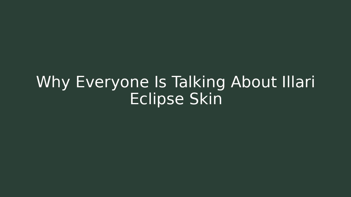 Why Everyone Is Talking About Illari Eclipse Skin