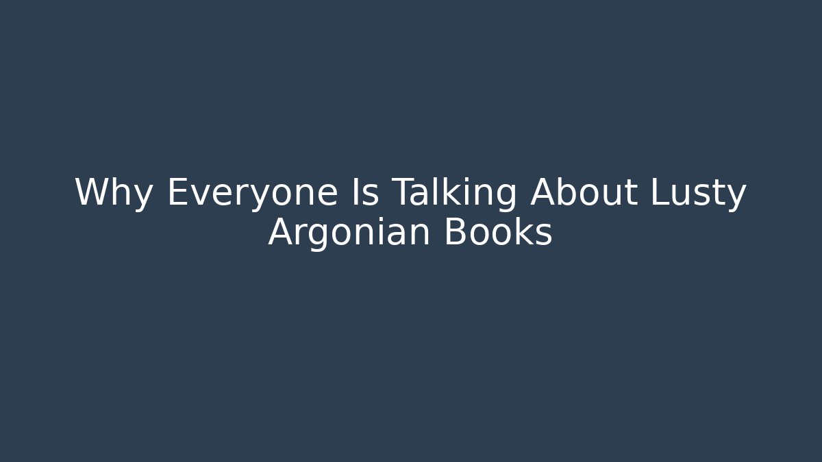Why Everyone Is Talking About Lusty Argonian Books