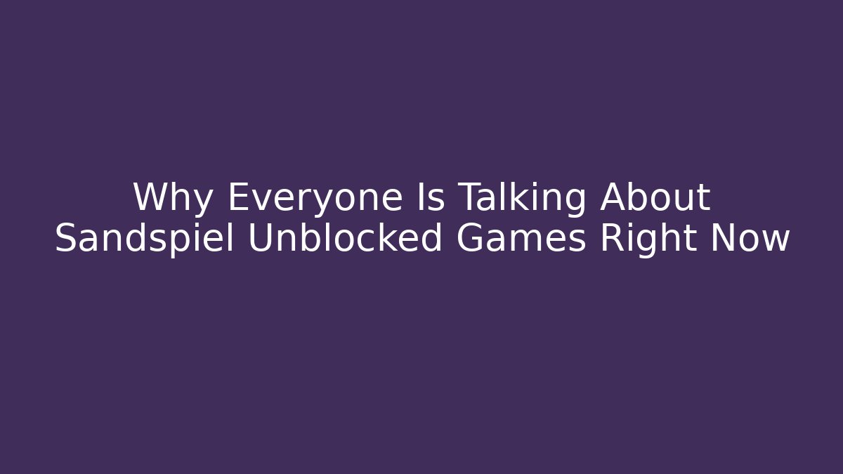 Why Everyone Is Talking About Sandspiel Unblocked Games Right Now