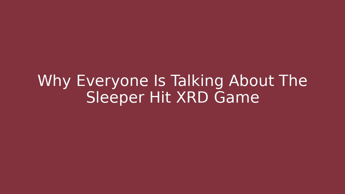Why Everyone Is Talking About The Sleeper Hit XRD Game - Create More Assets