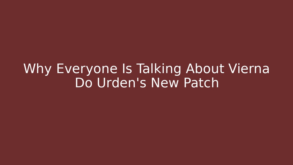 Why Everyone Is Talking About Vierna Do Urden's New Patch