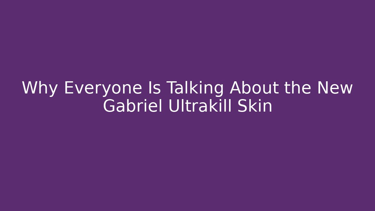 Why Everyone Is Talking About the New Gabriel Ultrakill Skin