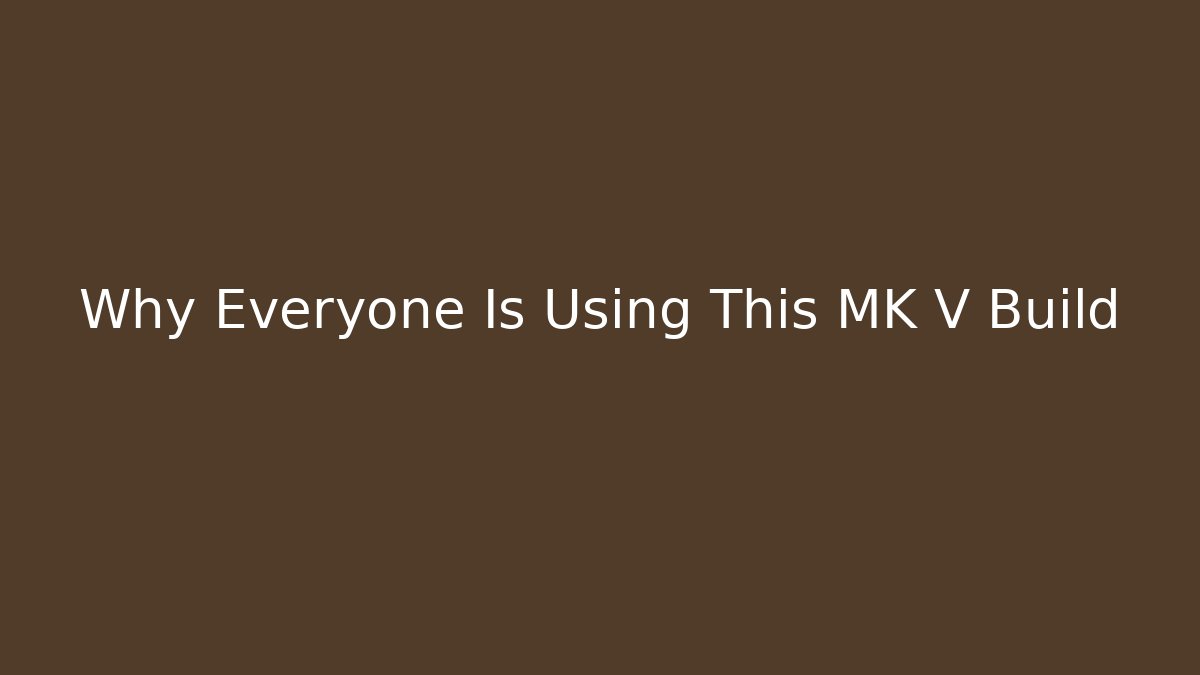 Why Everyone Is Using This MK V Build - Create More Assets