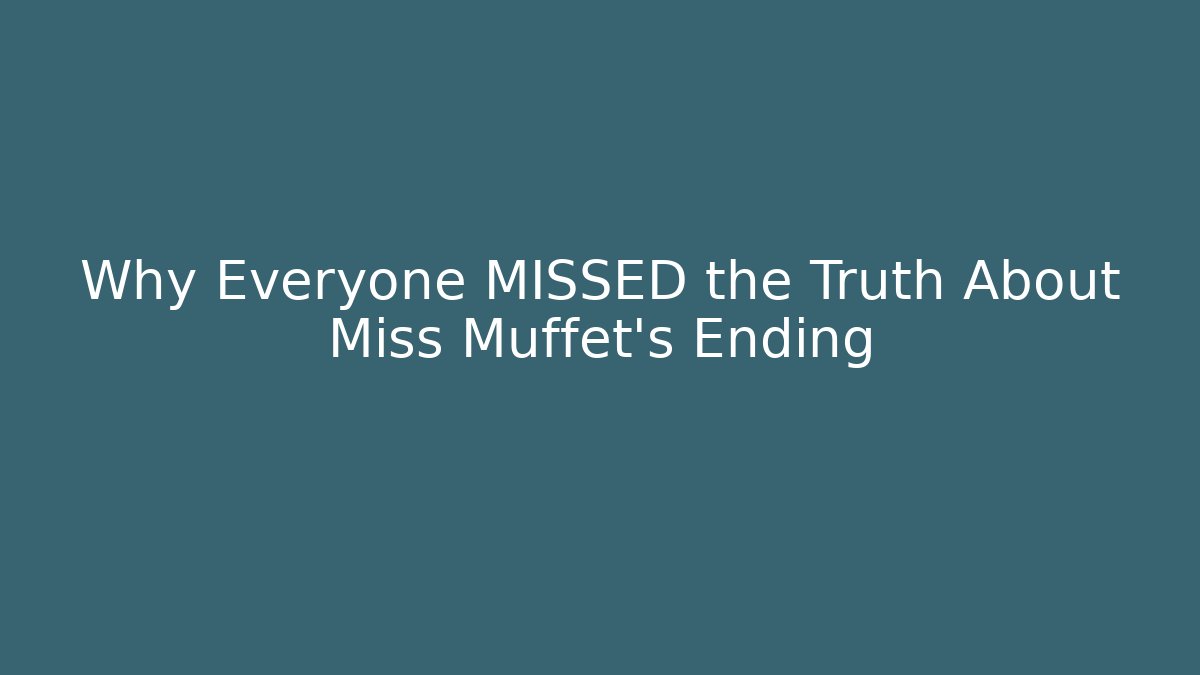 Why Everyone MISSED the Truth About Miss Muffet's Ending