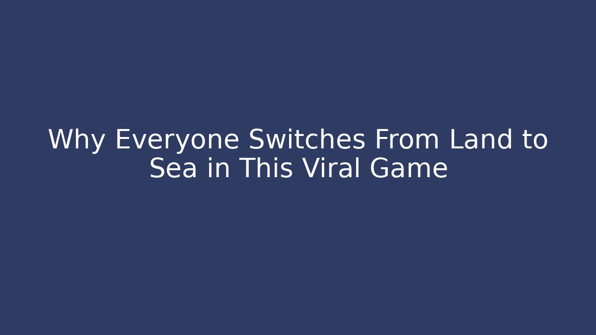 Why Everyone Switches From Land to Sea in This Viral Game