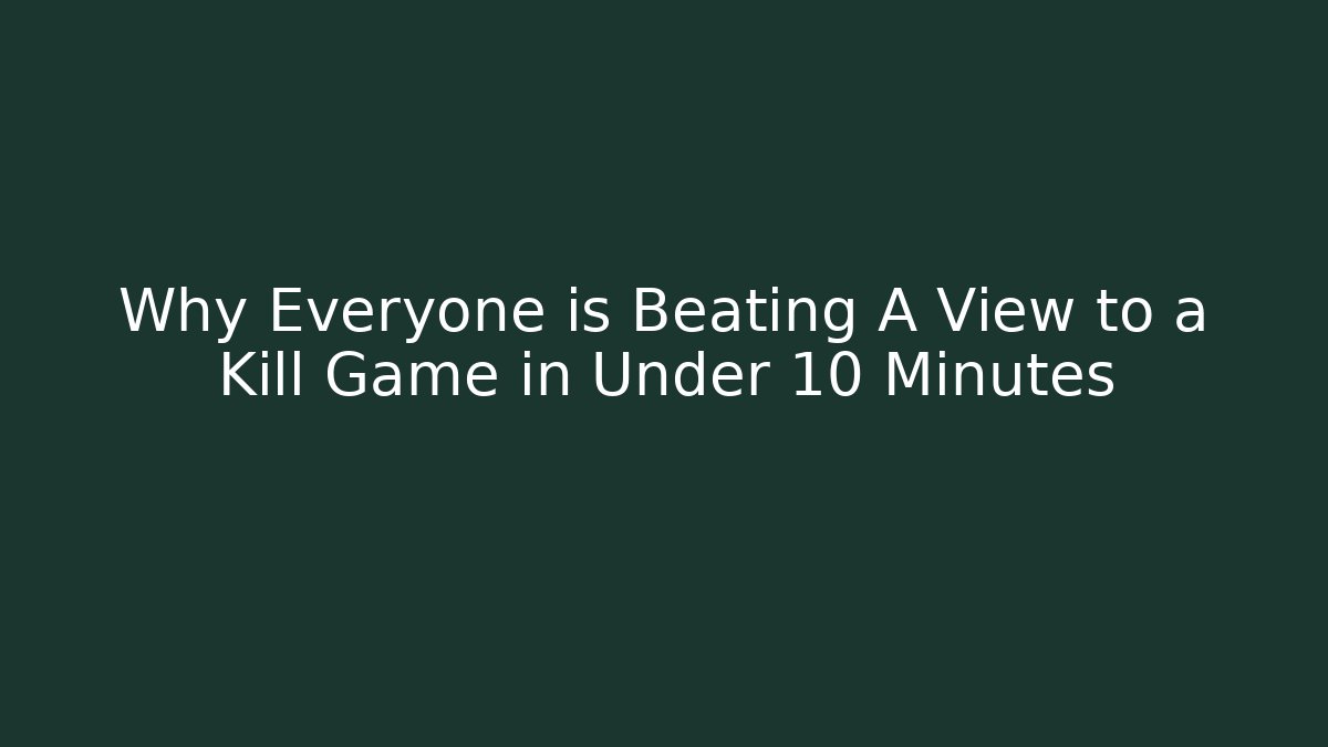 Why Everyone is Beating A View to a Kill Game in Under 10 Minutes