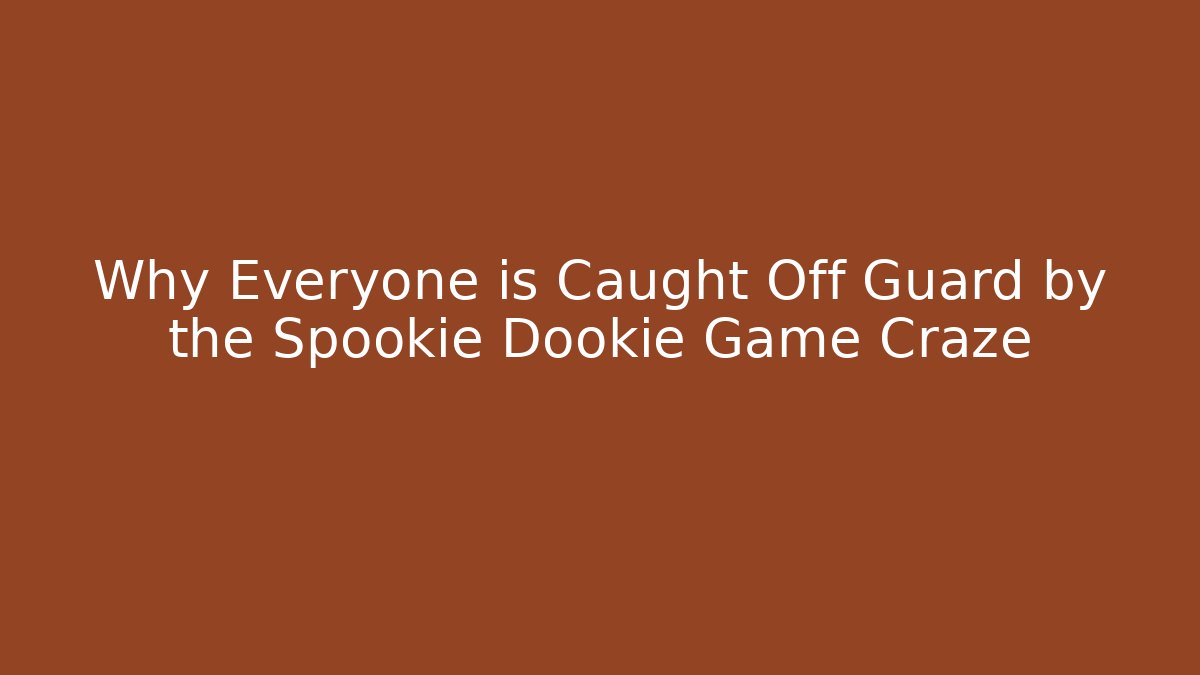 Why Everyone is Caught Off Guard by the Spookie Dookie Game Craze