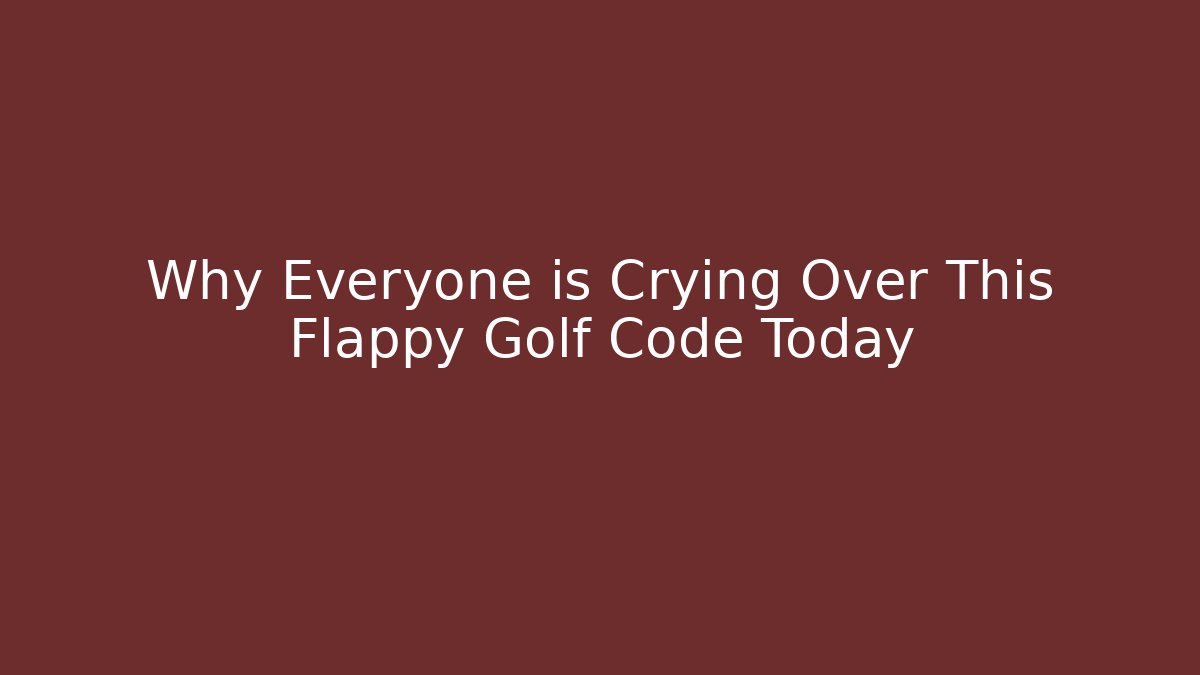 Why Everyone is Crying Over This Flappy Golf Code Today