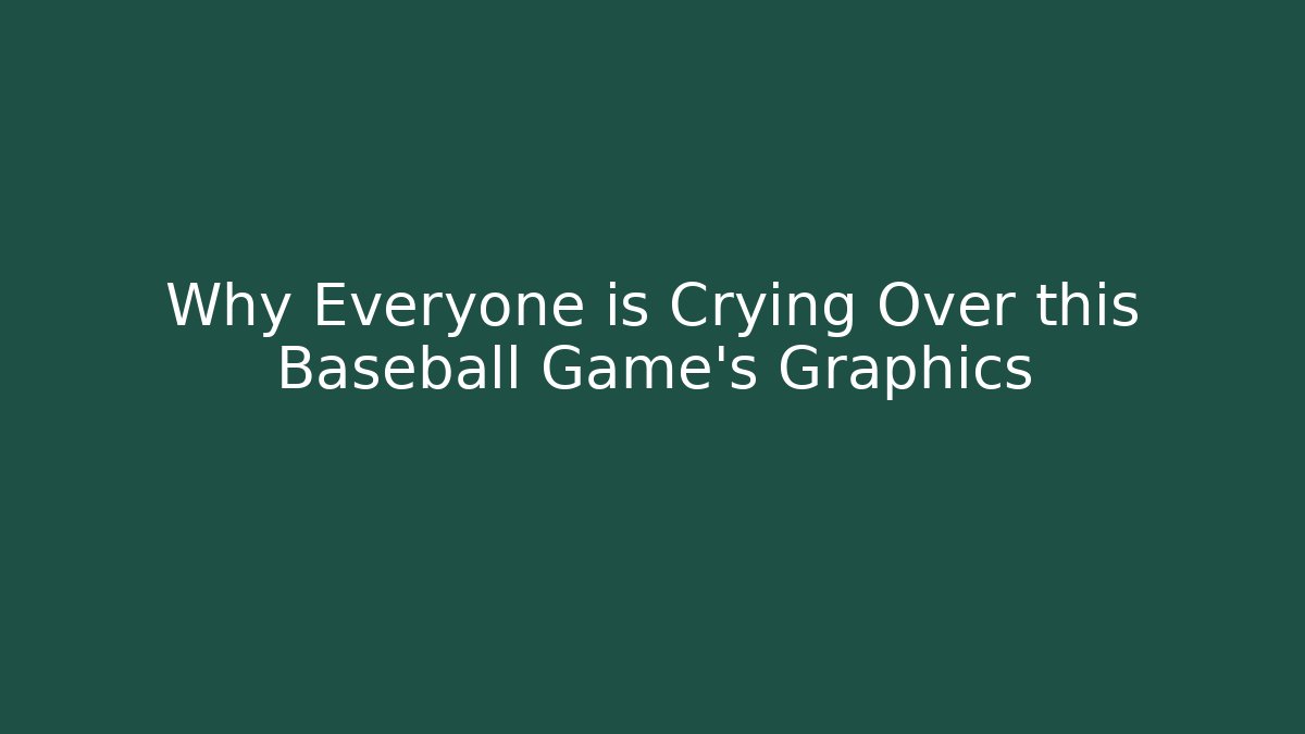 Why Everyone is Crying Over this Baseball Game's Graphics
