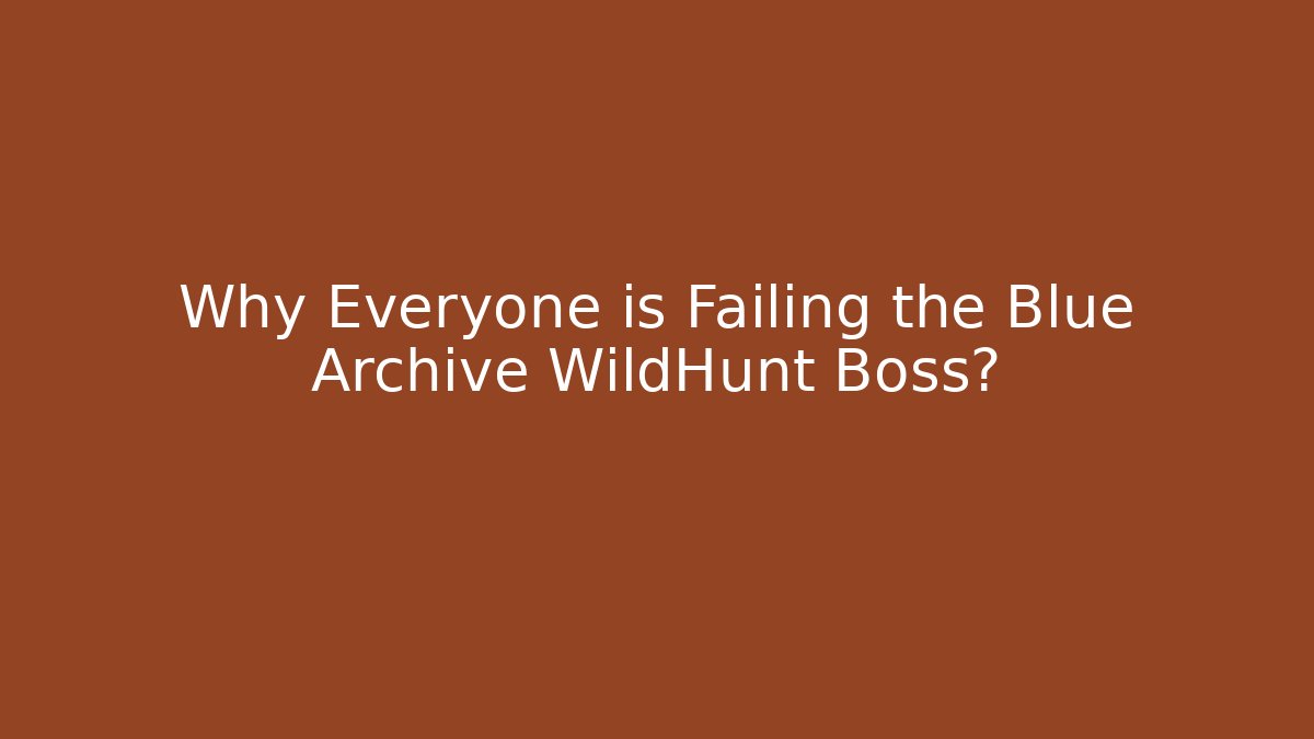 Why Everyone is Failing the Blue Archive WildHunt Boss?