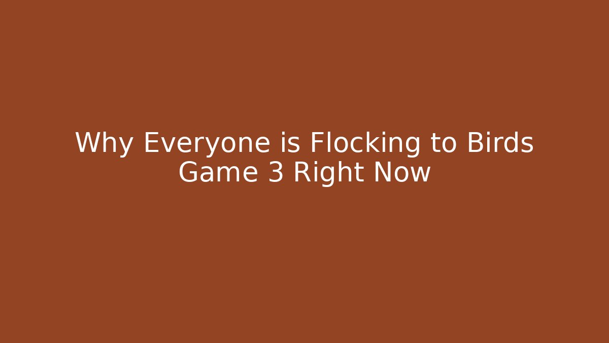 Why Everyone is Flocking to Birds Game 3 Right Now