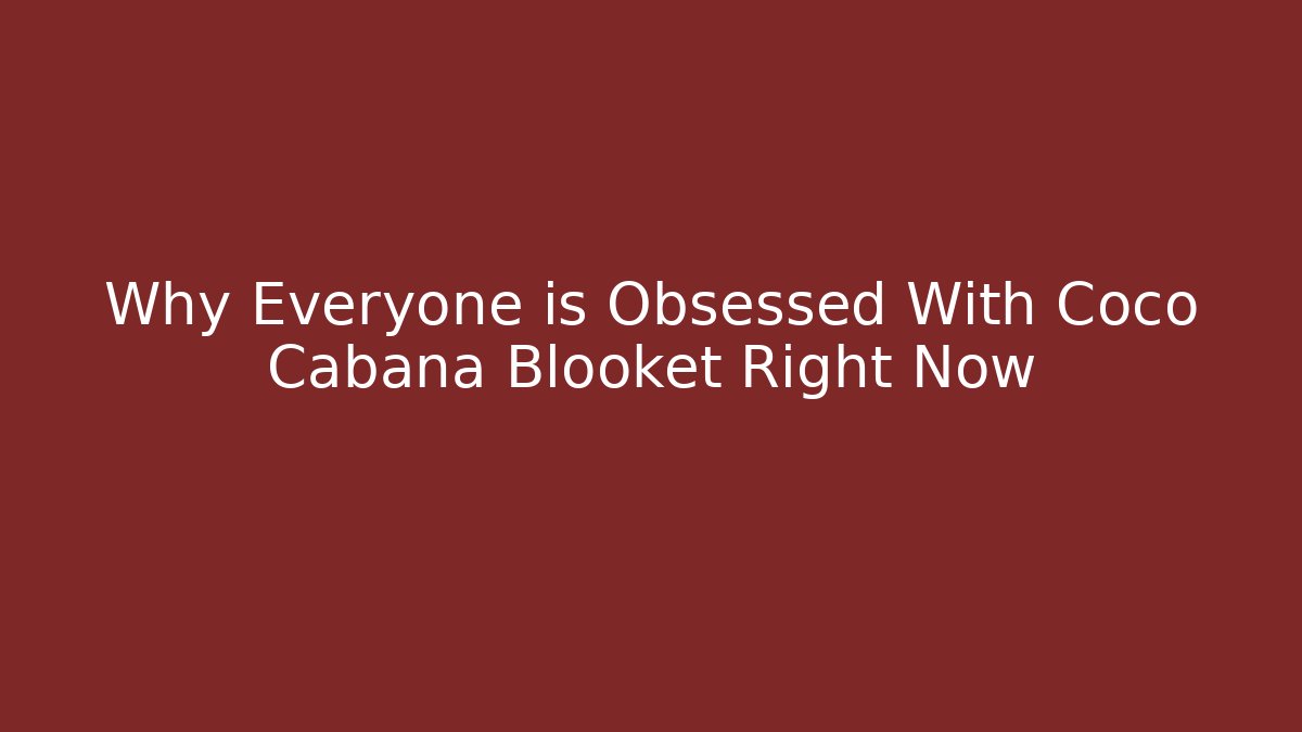 Why Everyone is Obsessed With Coco Cabana Blooket Right Now