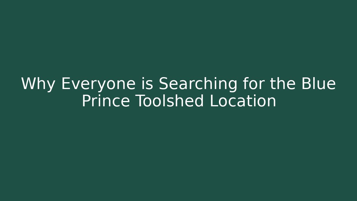 Why Everyone is Searching for the Blue Prince Toolshed Location