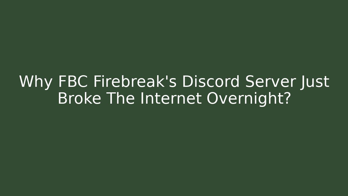 Why FBC Firebreak's Discord Server Just Broke The Internet Overnight?