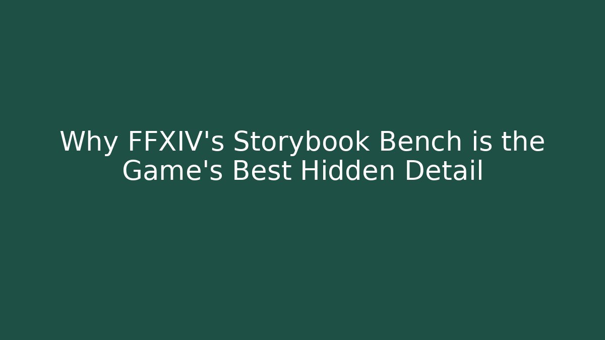 Why FFXIV's Storybook Bench is the Game's Best Hidden Detail