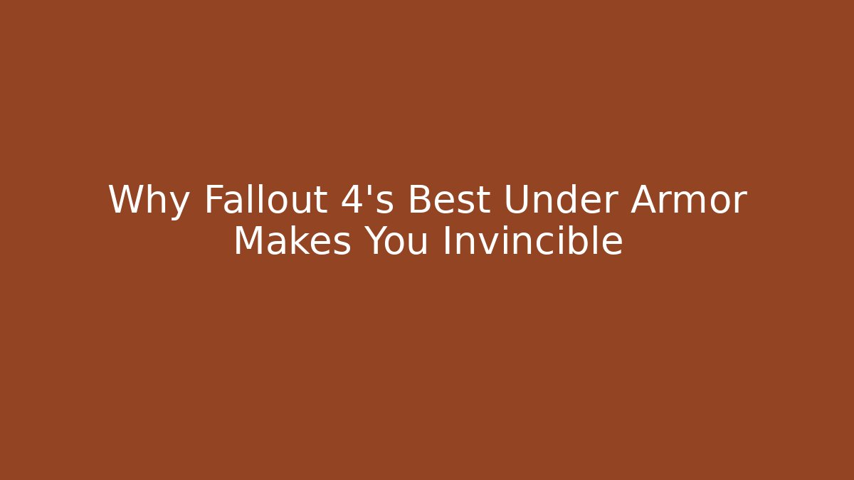 Why Fallout 4's Best Under Armor Makes You Invincible - Create More Assets