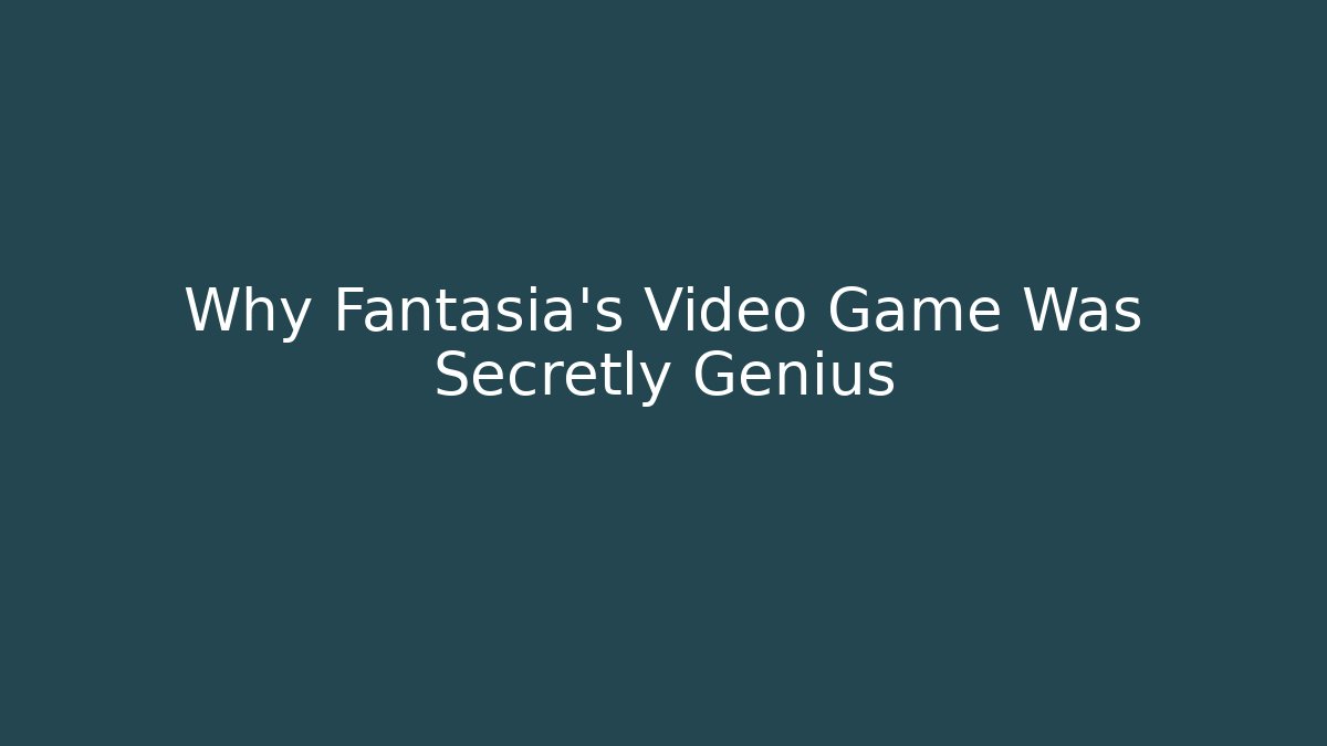 Why Fantasia's Video Game Was Secretly Genius
