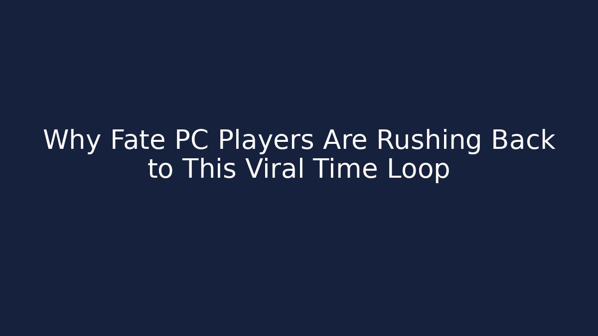 Why Fate PC Players Are Rushing Back to This Viral Time Loop