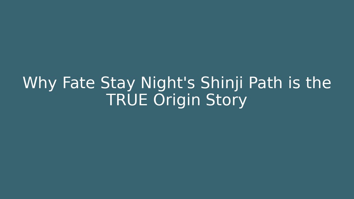 Why Fate Stay Night's Shinji Path is the TRUE Origin Story