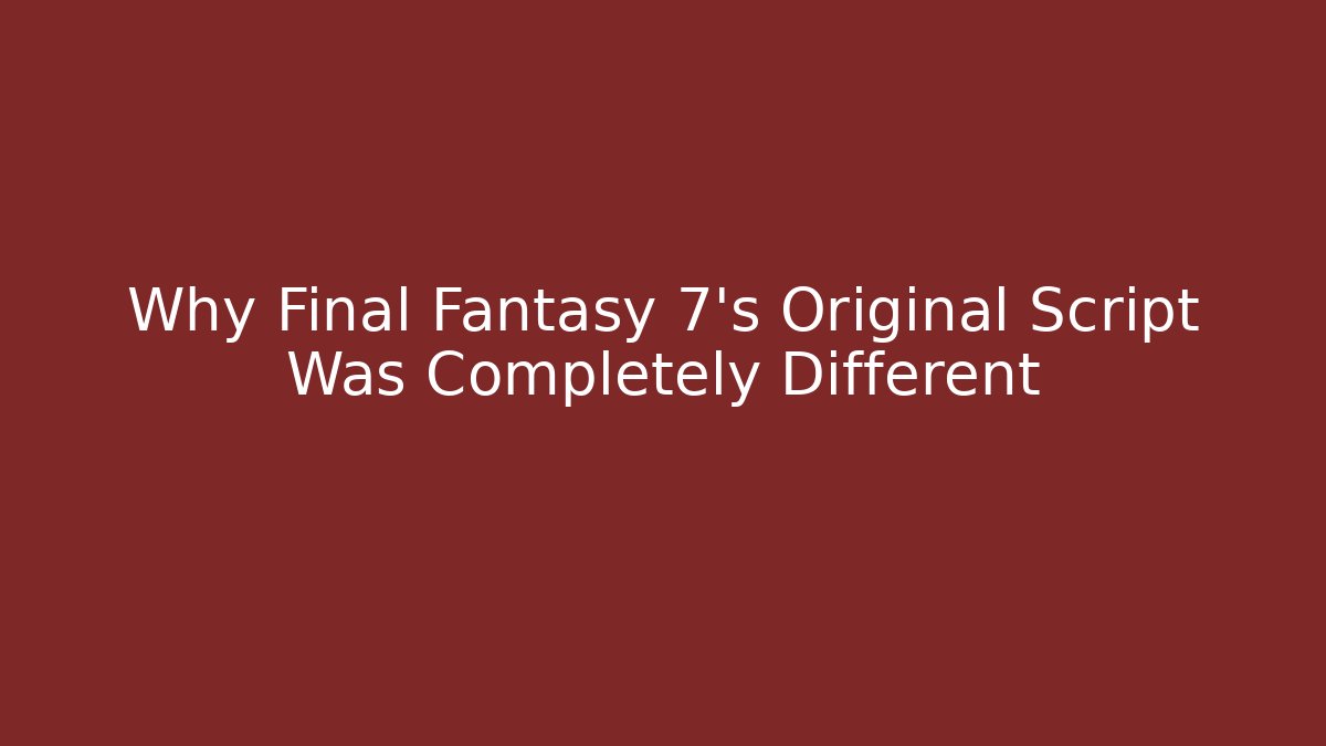 Why Final Fantasy 7's Original Script Was Completely Different - Create More Assets