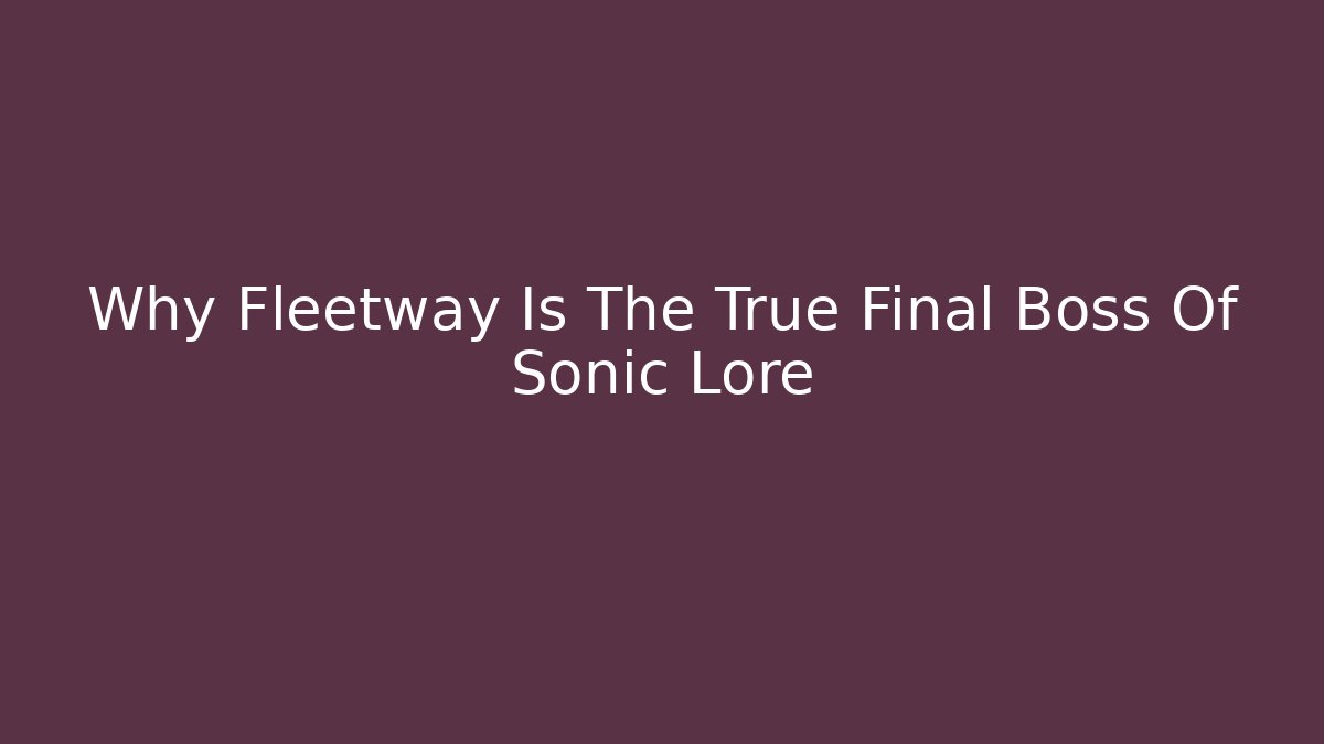 Why Fleetway Is The True Final Boss Of Sonic Lore