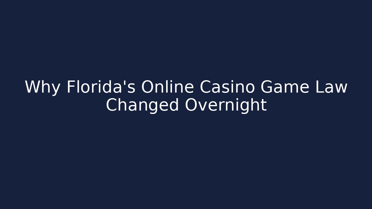 Why Florida's Online Casino Game Law Changed Overnight