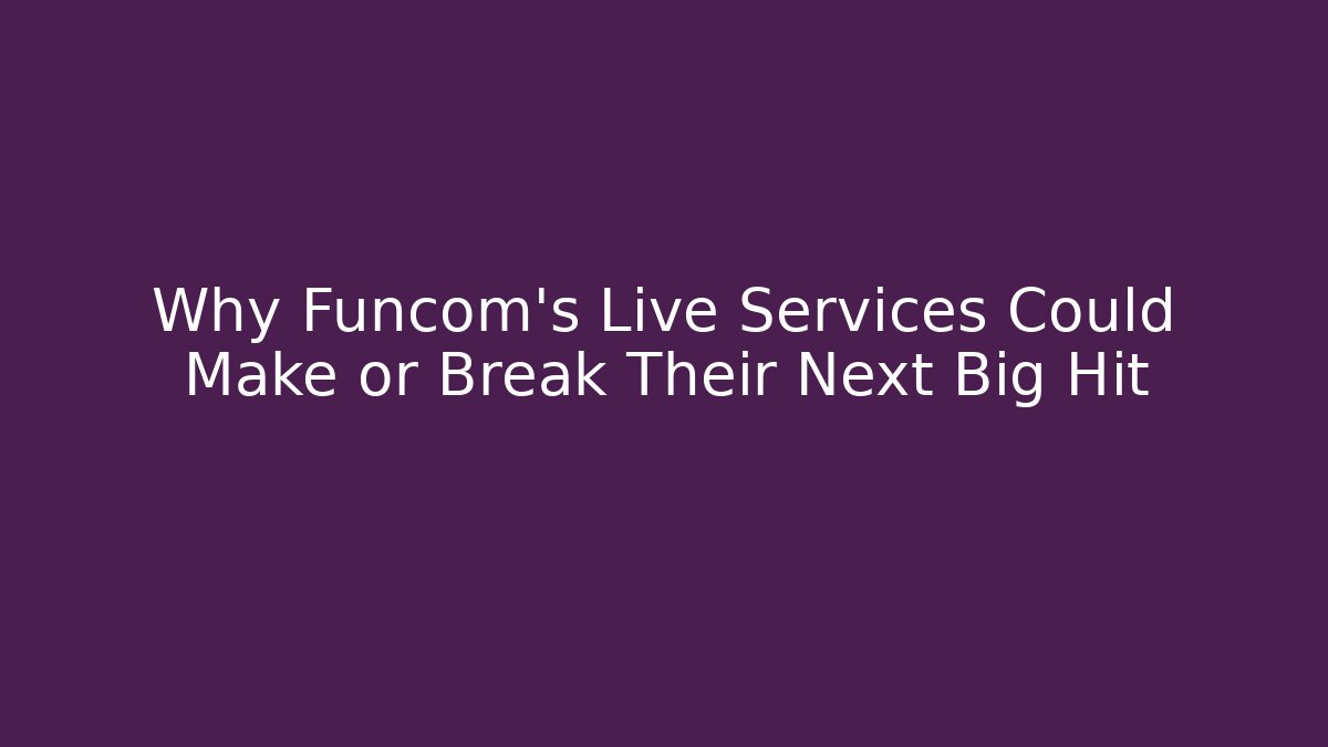 Why Funcom's Live Services Could Make or Break Their Next Big Hit