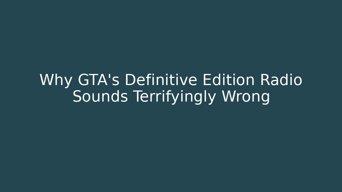 Why GTA's Definitive Edition Radio Sounds Terrifyingly Wrong