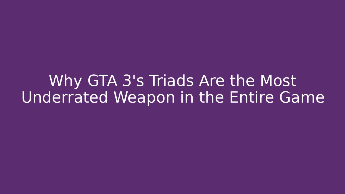 Why GTA 3’s Triads Are the Most Underrated Weapon in the Entire Game