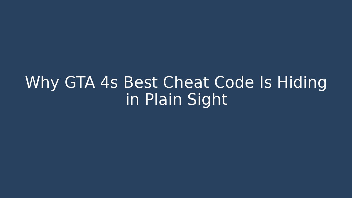 Why GTA 4s Best Cheat Code Is Hiding in Plain Sight - Create More Assets
