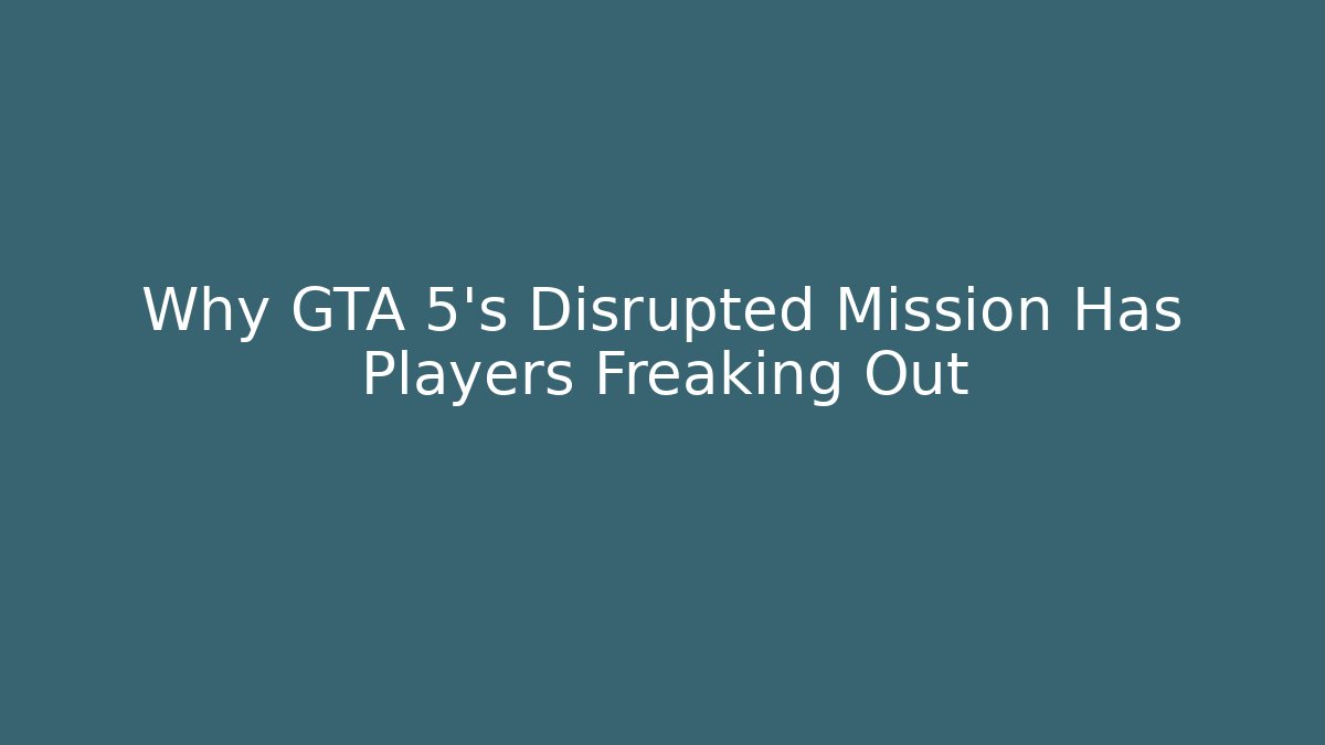 Why GTA 5's Disrupted Mission Has Players Freaking Out