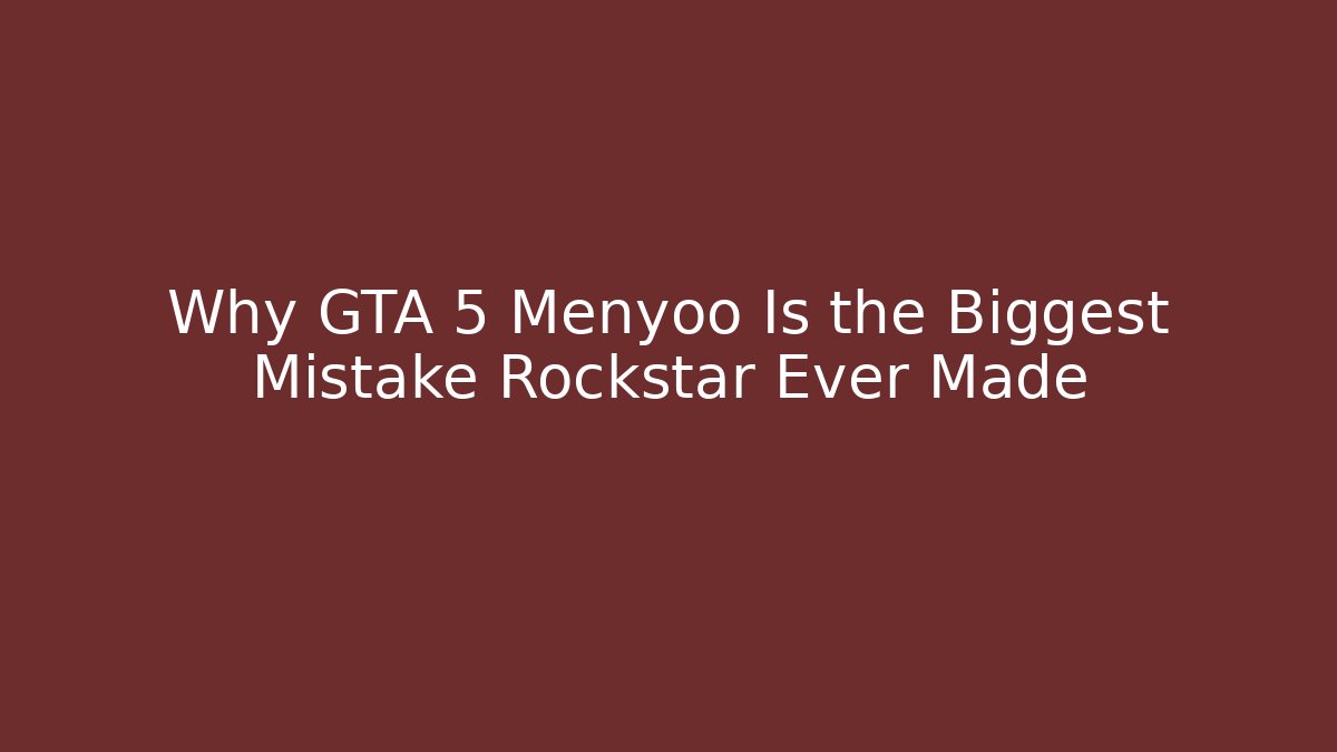 Why GTA 5 Menyoo Is the Biggest Mistake Rockstar Ever Made