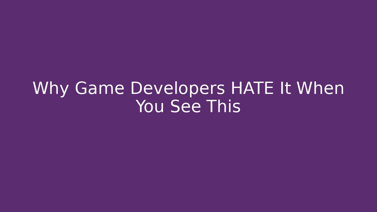 Why Game Developers HATE It When You See This - Create More Assets