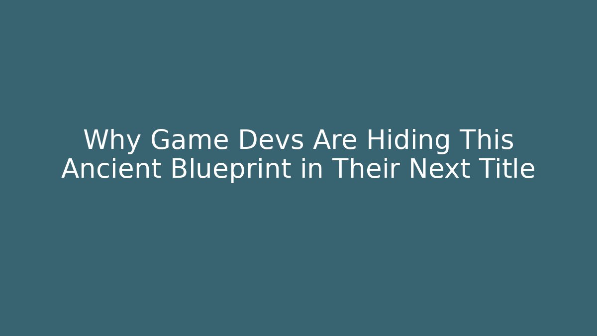 Why Game Devs Are Hiding This Ancient Blueprint in Their Next Title - Create More Assets