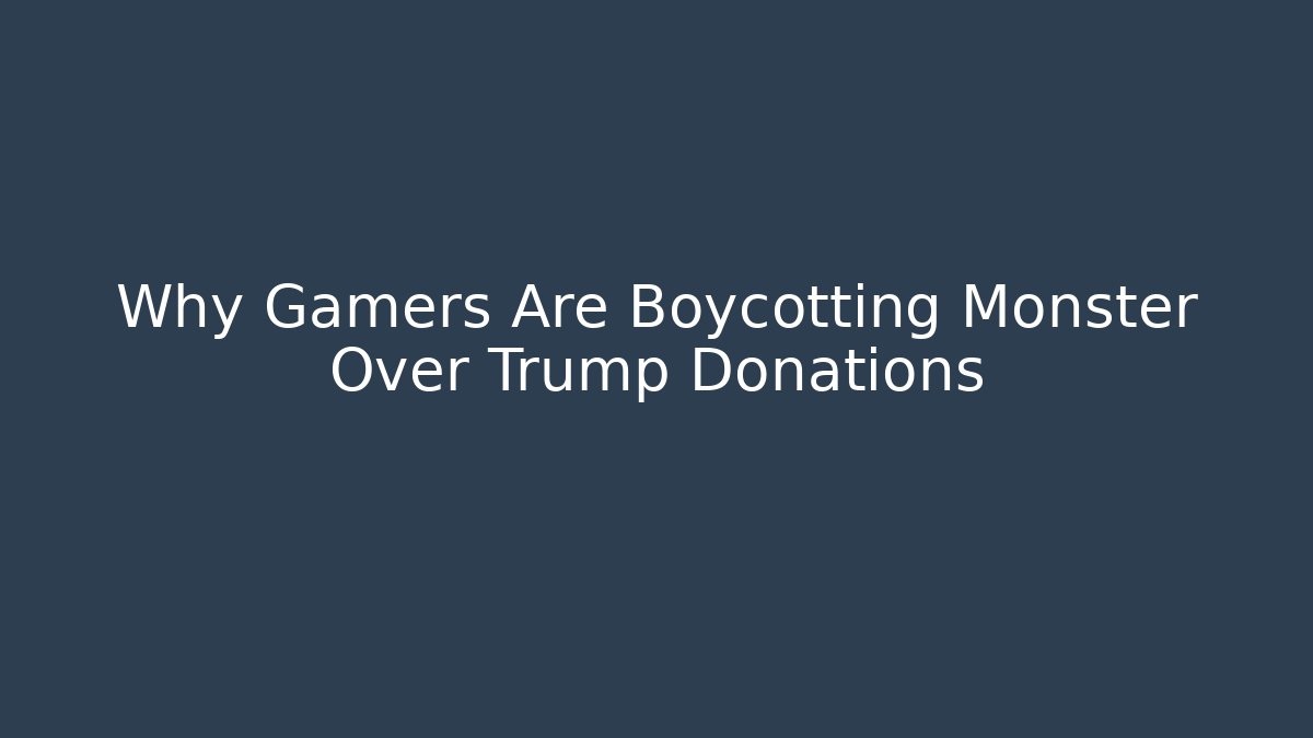 Why Gamers Are Boycotting Monster Over Trump Donations - Create More Assets