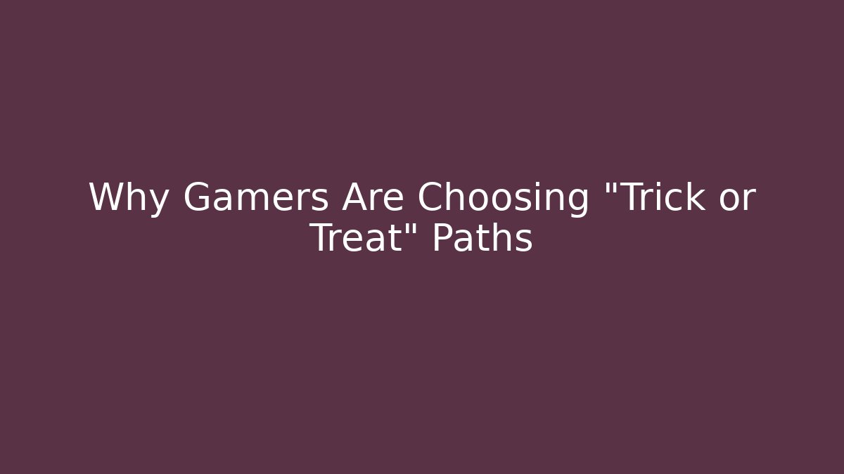 Why Gamers Are Choosing "Trick or Treat" Paths