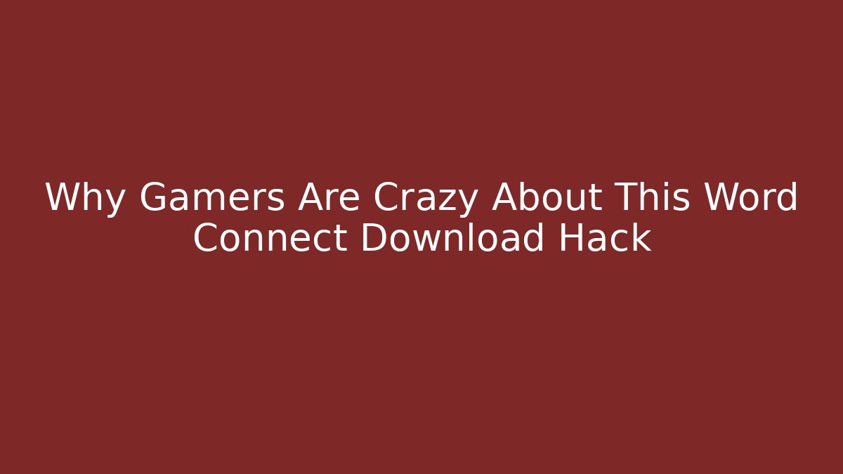 Why Gamers Are Crazy About This Word Connect Download Hack