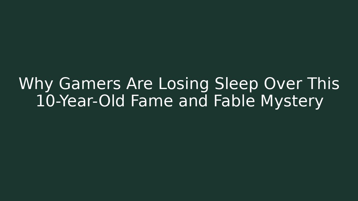 Why Gamers Are Losing Sleep Over This 10-Year-Old Fame and Fable Mystery