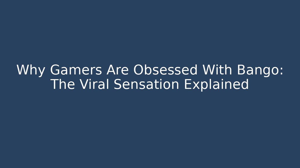 Why Gamers Are Obsessed With Bango: The Viral Sensation Explained