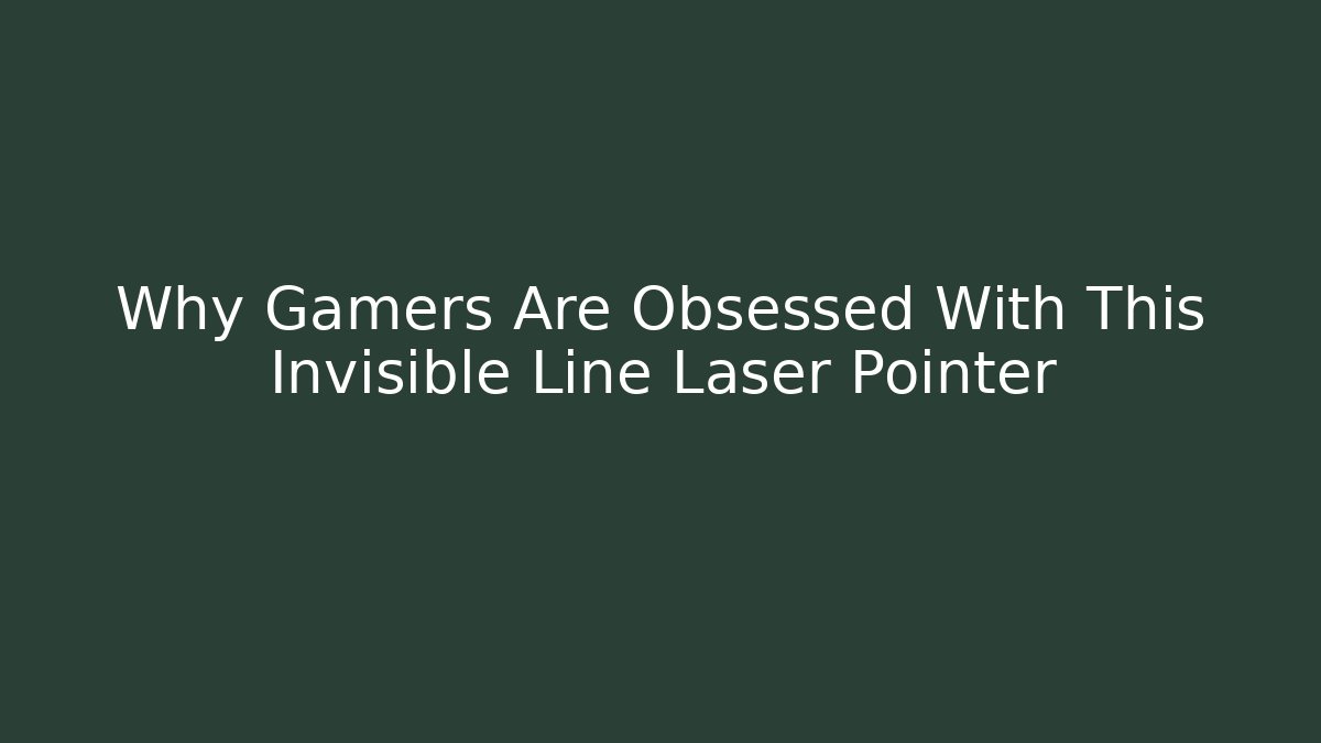 Why Gamers Are Obsessed With This Invisible Line Laser Pointer