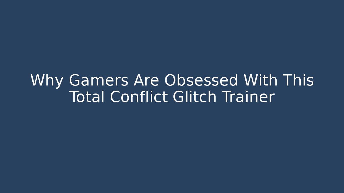 Why Gamers Are Obsessed With This Total Conflict Glitch Trainer