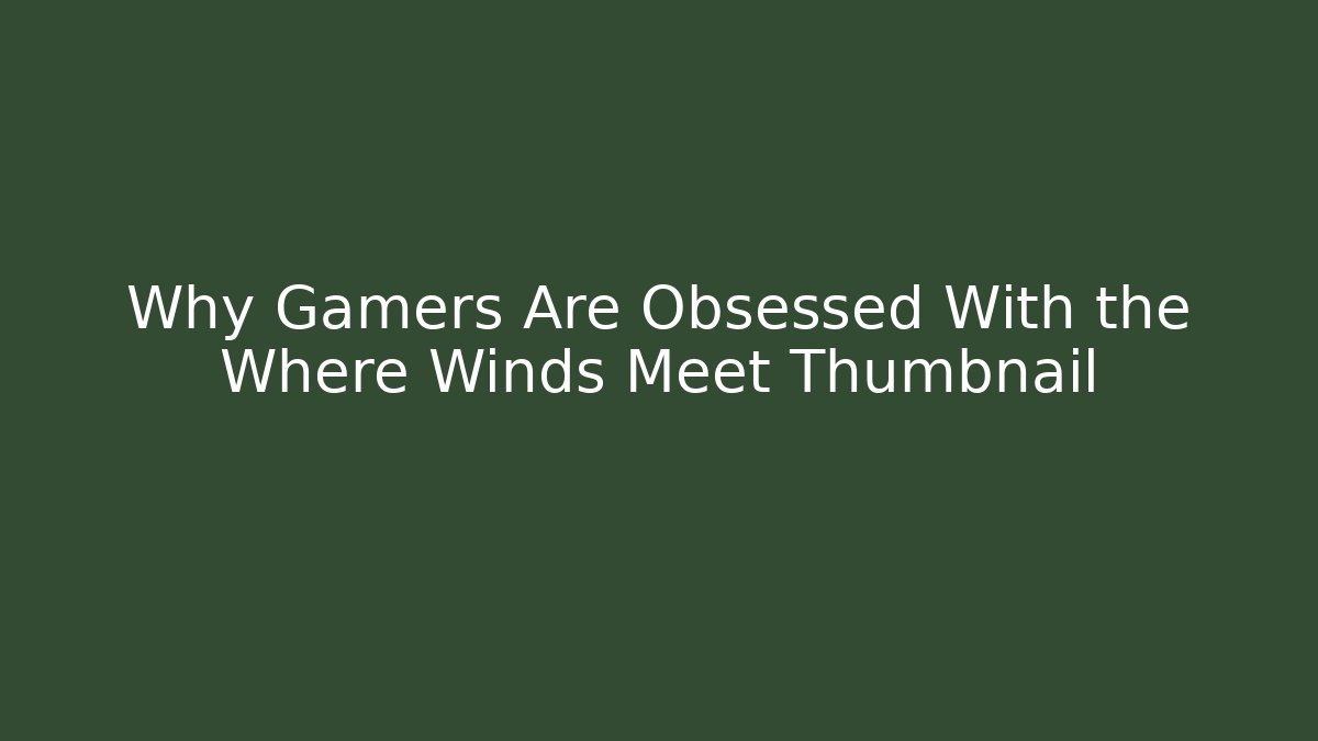 Why Gamers Are Obsessed With the Where Winds Meet Thumbnail