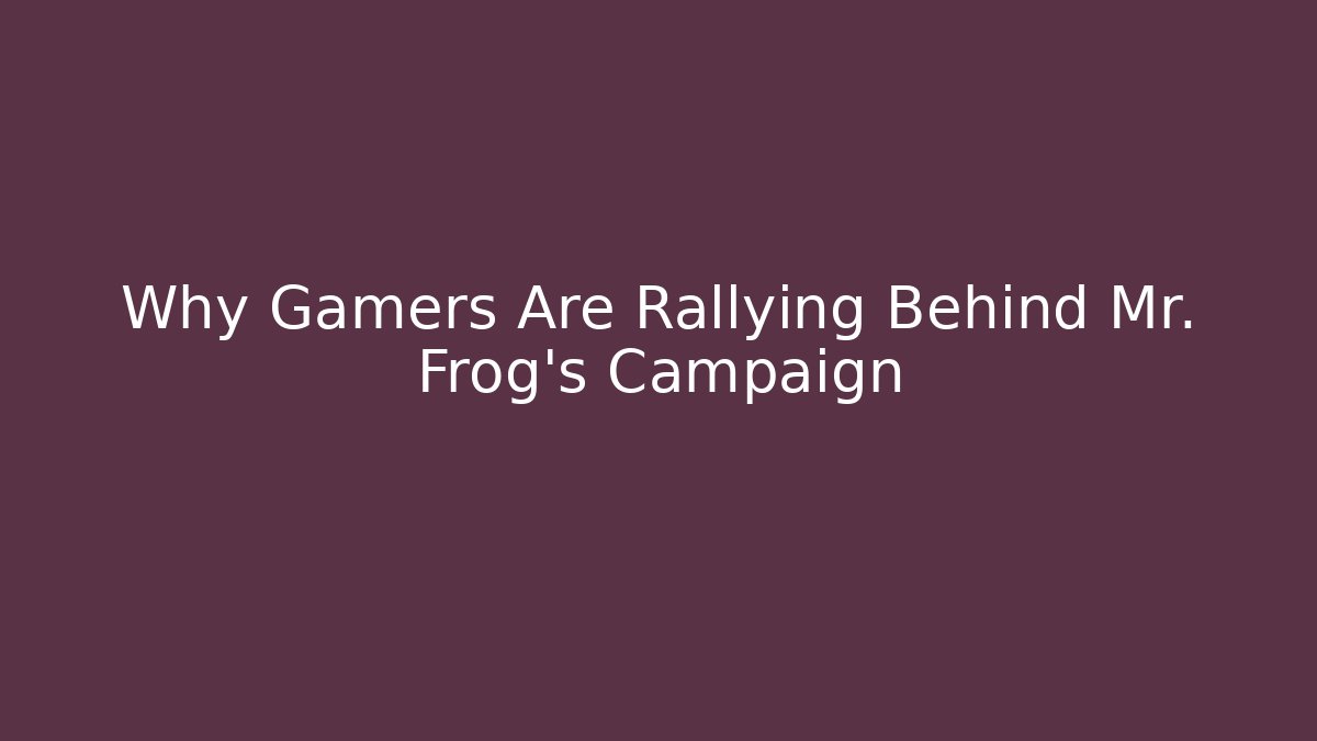 Why Gamers Are Rallying Behind Mr. Frog’s Campaign