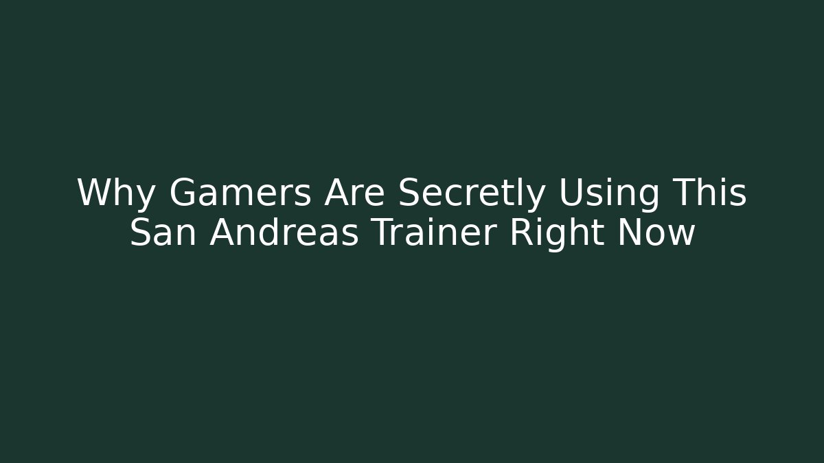 Why Gamers Are Secretly Using This San Andreas Trainer Right Now - Create More Assets