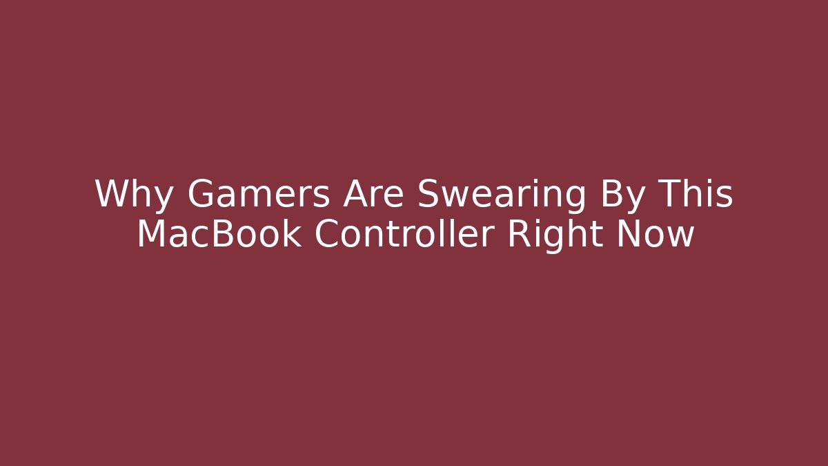 Why Gamers Are Swearing By This MacBook Controller Right Now
