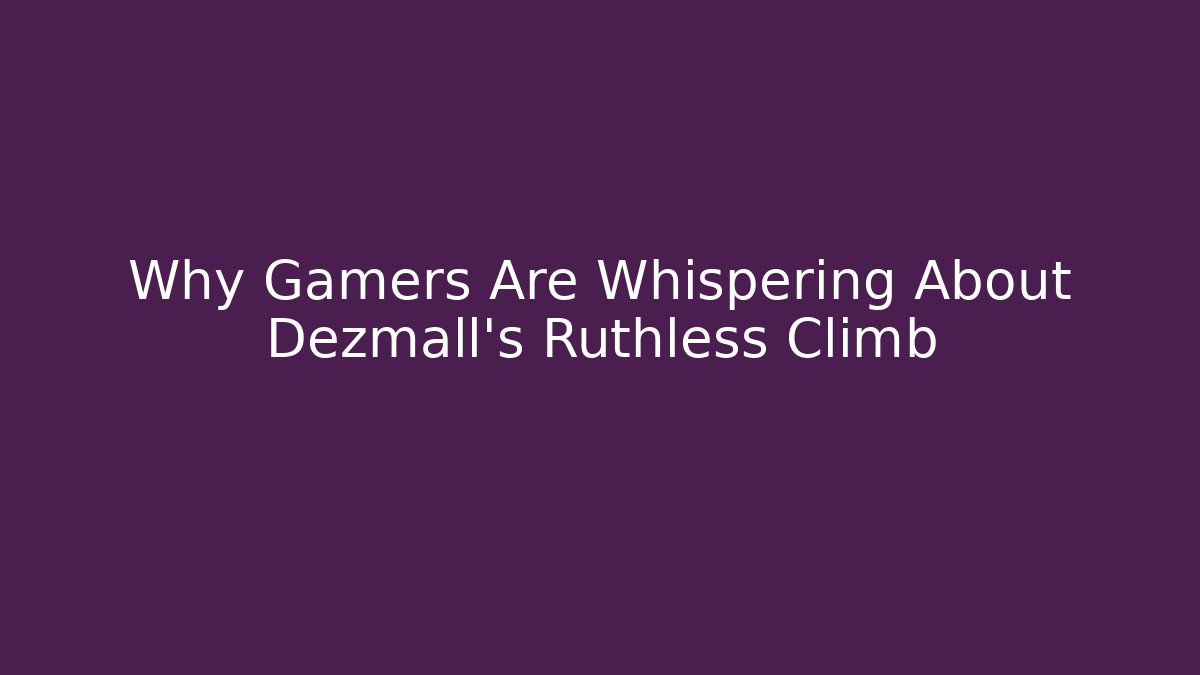 Why Gamers Are Whispering About Dezmall's Ruthless Climb