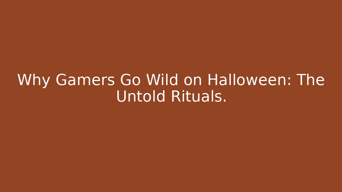Why Gamers Go Wild on Halloween: The Untold Rituals.