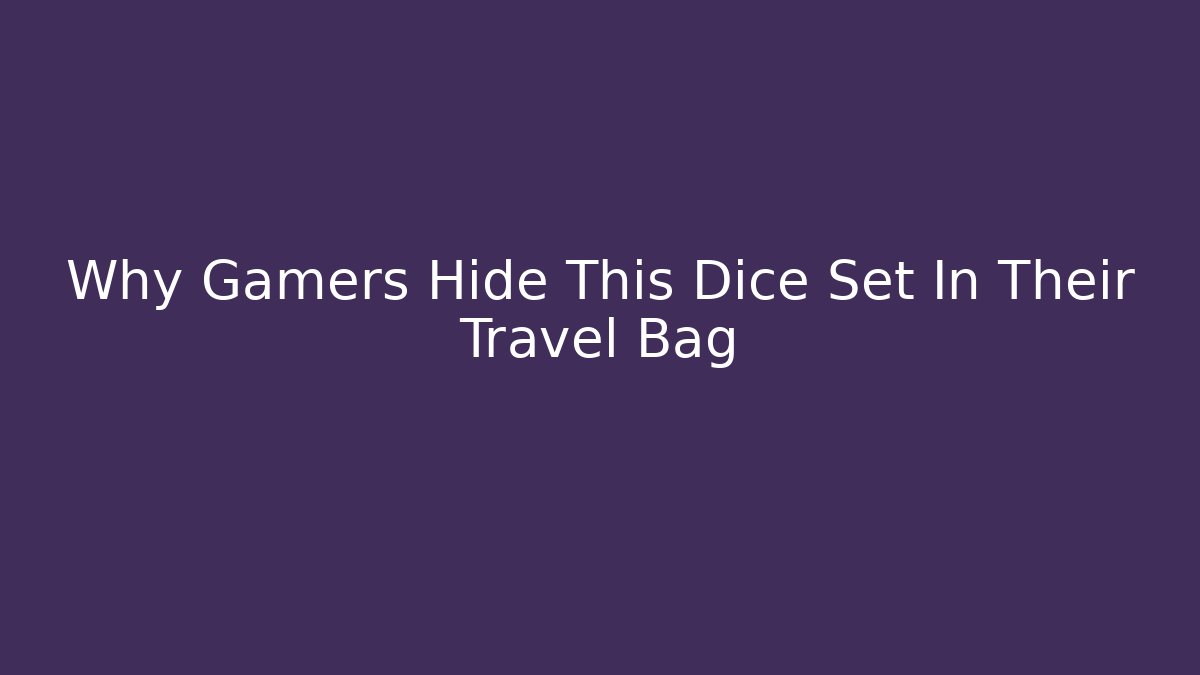 Why Gamers Hide This Dice Set In Their Travel Bag